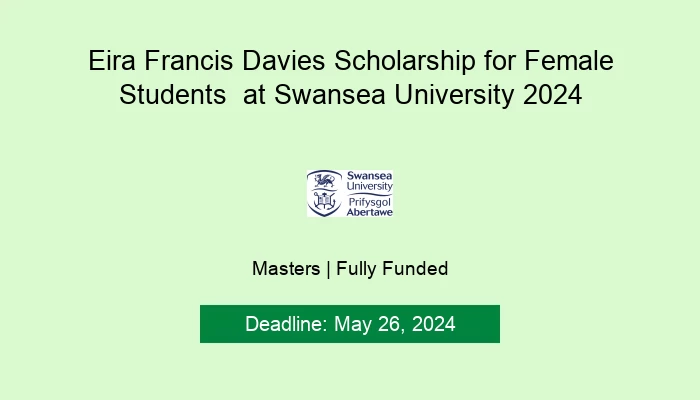 Eira Francis Davies Scholarship for Female Students  at Swansea University 2024