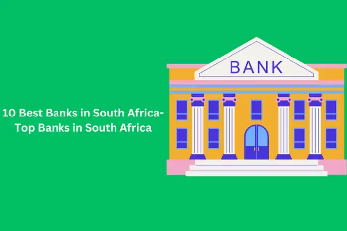 10 Best Banks in South Africa 2024- Top Banks in South Africa