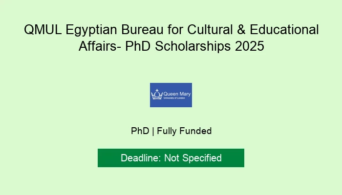 QMUL Egyptian Bureau for Cultural & Educational Affairs- PhD Scholarships 2025