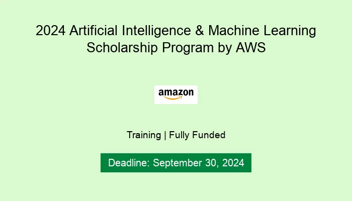 2024 Artificial Intelligence & Machine Learning Scholarship Program by AWS