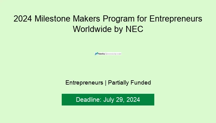 2024 Milestone Makers Program for Entrepreneurs Worldwide by NEC