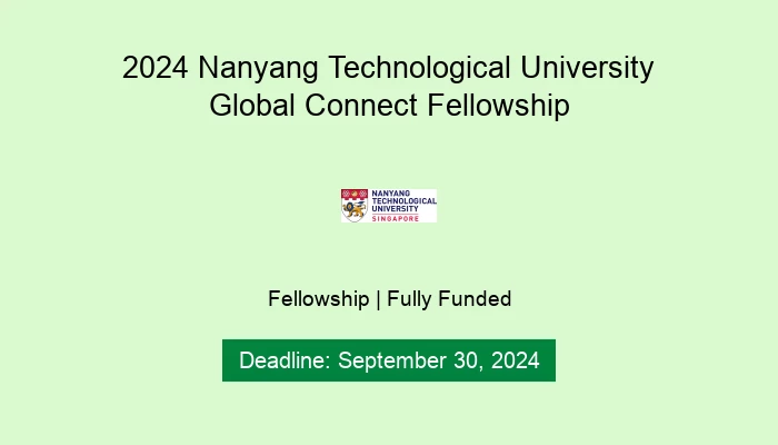 2024 Nanyang Technological University Global Connect Fellowship