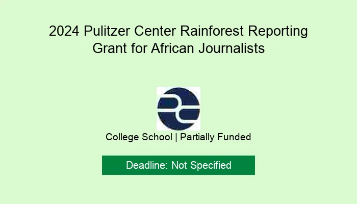 2024 Pulitzer Center Rainforest Reporting Grant for African Journalists