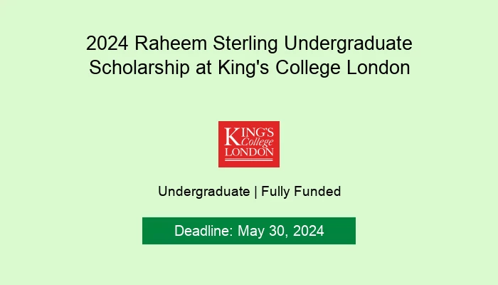2024 Raheem Sterling Undergraduate Scholarship at King's College London