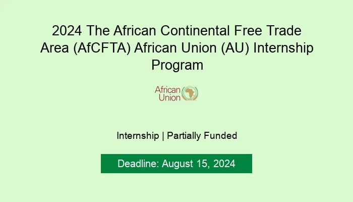 2024 The African Continental Free Trade Area (AfCFTA) African Union (AU) Internship Program