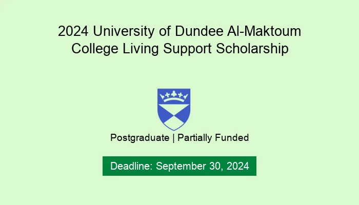 2024 University of Dundee Al-Maktoum College Living Support Scholarship