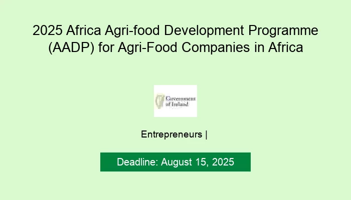 2025 Africa Agri-food Development Programme (AADP) for Agri-Food Companies in Africa