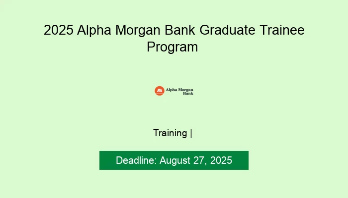 2025 Alpha Morgan Bank Graduate Trainee Program