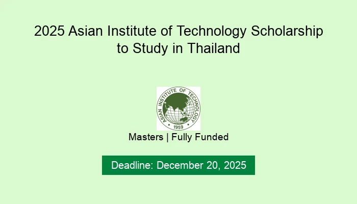 2025 Asian Institute of Technology Scholarship to Study in Thailand