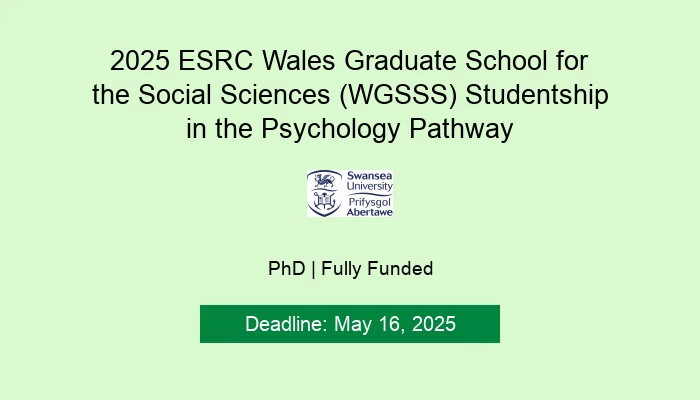 2025 ESRC Wales Graduate School for the Social Sciences (WGSSS) Studentship in the Psychology Pathway