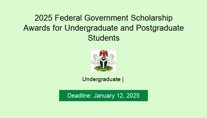 2025 Federal Government Scholarship Awards for Undergraduate and Postgraduate Students