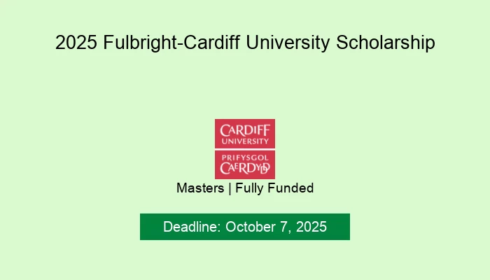 2025 Fulbright-Cardiff University Scholarship