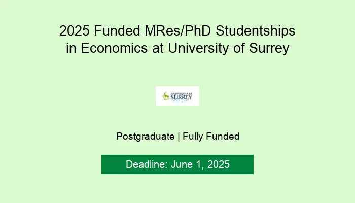 2025 Funded MRes/PhD Studentships in Economics at University of Surrey