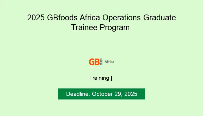2025 GBfoods Africa Operations Graduate Trainee Program