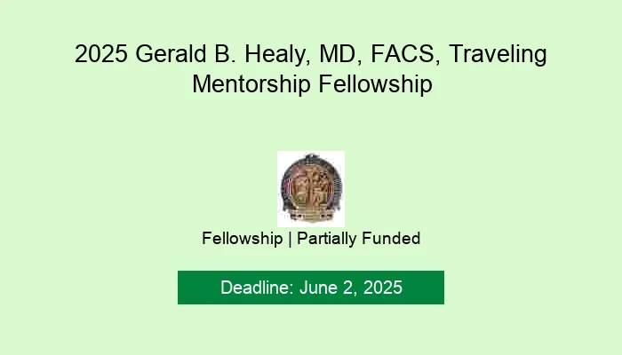 2025 Gerald B. Healy, MD, FACS, Traveling Mentorship Fellowship