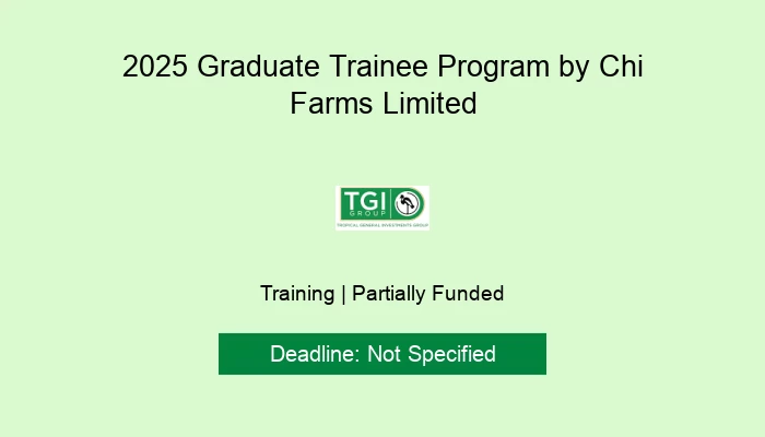 2025 Graduate Trainee Program by Chi Farms Limited