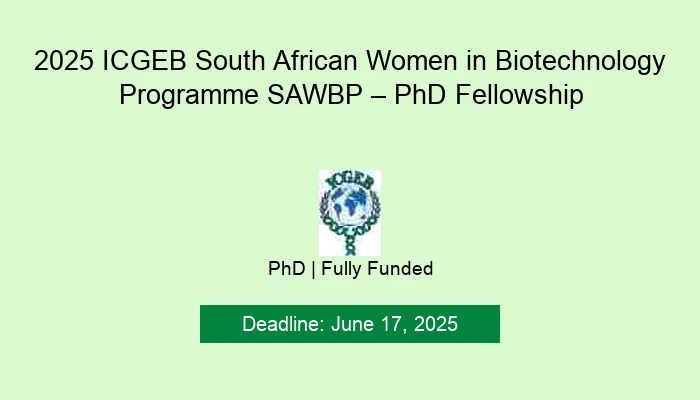 2025 ICGEB South African Women in Biotechnology Programme SAWBP – PhD Fellowship