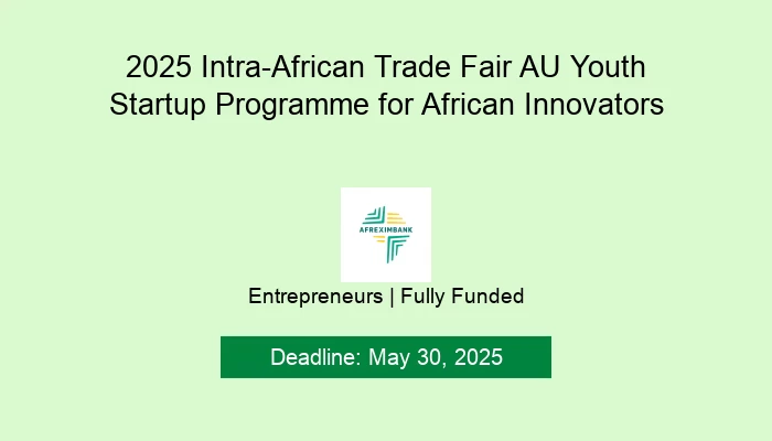 2025 Intra-African Trade Fair AU Youth Startup Programme for African Innovators