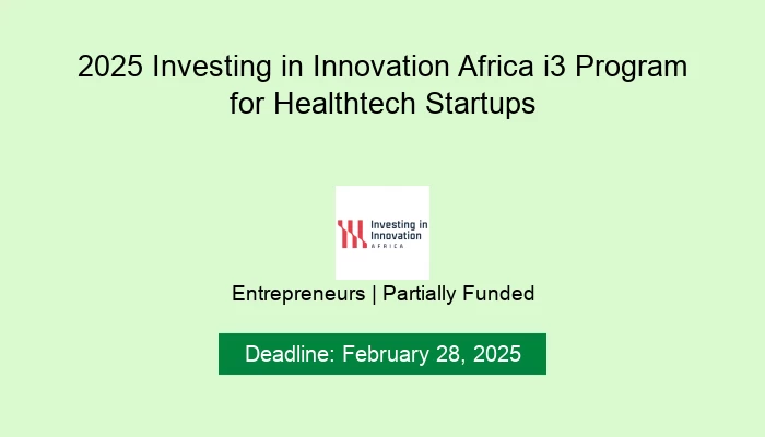 2025 Investing in Innovation Africa i3 Program for Healthtech Startups