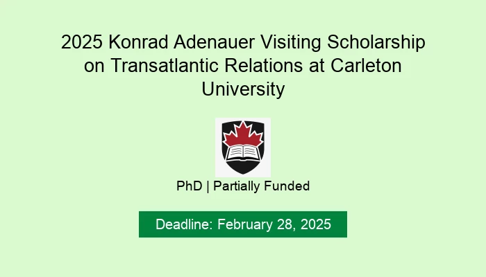 2025 Konrad Adenauer Visiting Scholarship on Transatlantic Relations at Carleton University