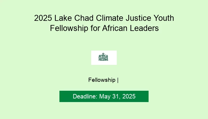 2025 Lake Chad Climate Justice Youth Fellowship for African Leaders