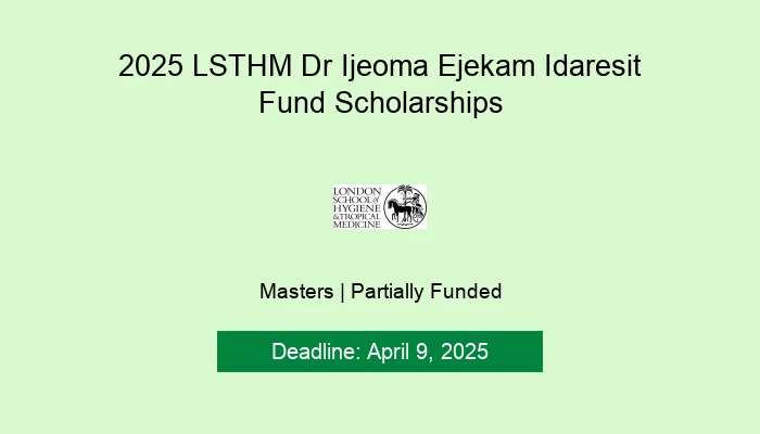 2025 LSHTM Dr Ijeoma Ejekam Idaresit Fund Scholarships