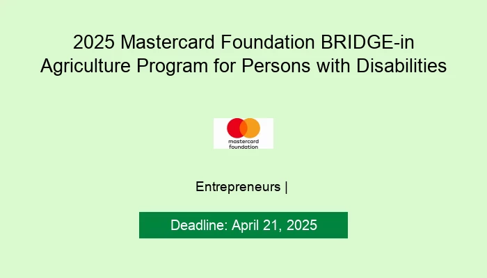 2025 Mastercard Foundation BRIDGE-in Agriculture Program for Persons with Disabilities