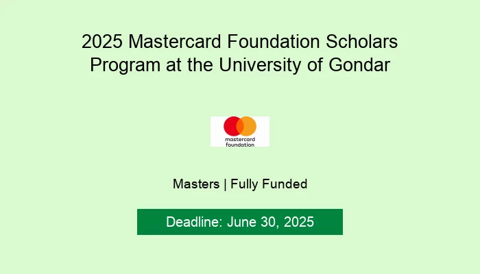 2025 Mastercard Foundation Scholars Program at the University of Gondar
