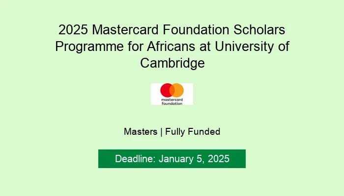 2025 Mastercard Foundation Scholars Programme for Africans at University of Cambridge