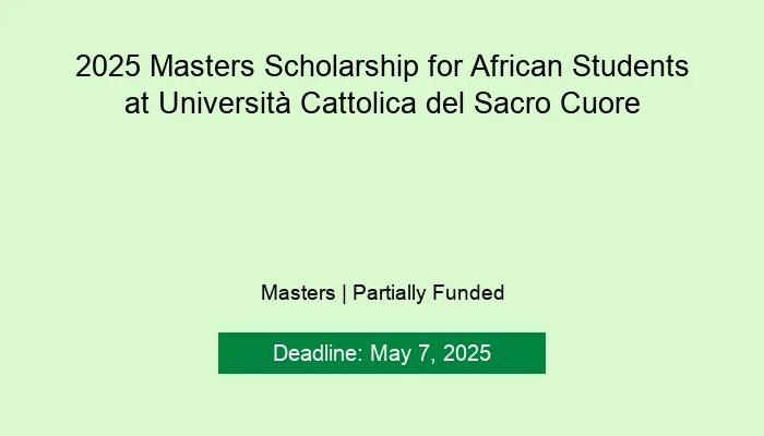 2025 Masters Scholarship for African Students at Università Cattolica del Sacro Cuore