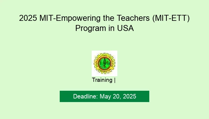2025 MIT-Empowering the Teachers (MIT-ETT) Program in USA