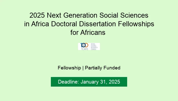 2025 Next Generation Social Sciences in Africa Doctoral Dissertation Fellowships for Africans