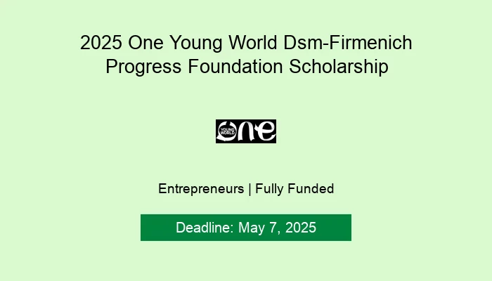 2025 One Young World Dsm-Firmenich Progress Foundation Scholarship