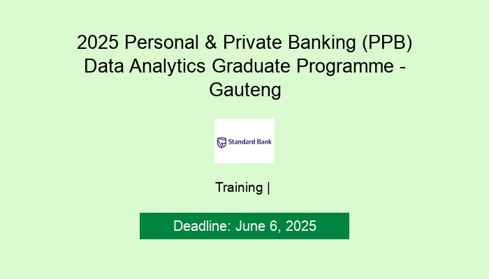 Standard Bank Group 2025 Personal & Private Banking (PPB) Data Analytics Graduate Programme for South Africans