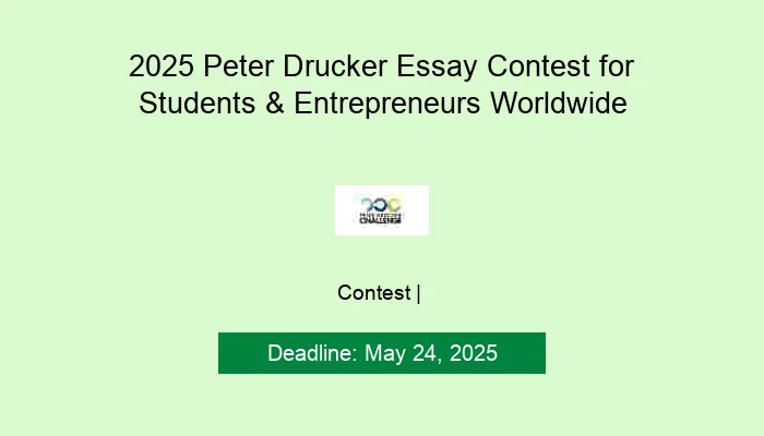 2025 Peter Drucker Essay Contest for Students & Entrepreneurs Worldwide