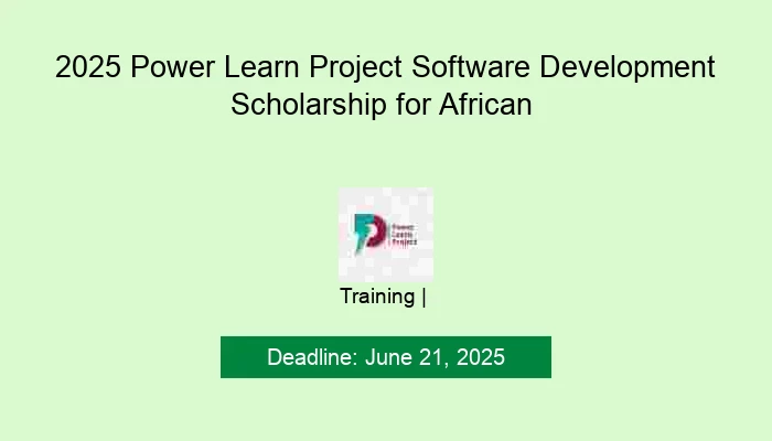 2025 Power Learn Project Software Development Scholarship for African