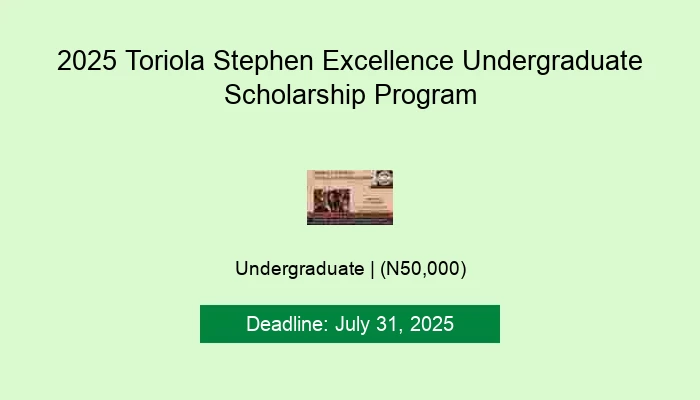 2025 Toriola Stephen Excellence Undergraduate Scholarship Program