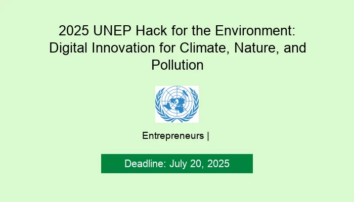 2025 UNEP Hack for the Environment: Digital Innovation for Climate, Nature, and Pollution