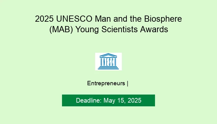2025 UNESCO Man and the Biosphere (MAB) Young Scientists Awards