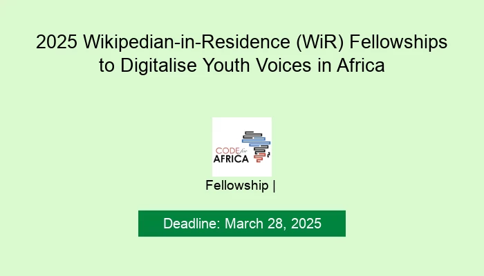 2025 Wikipedian-in-Residence (WiR) Fellowships to Digitalise Youth Voices in Africa