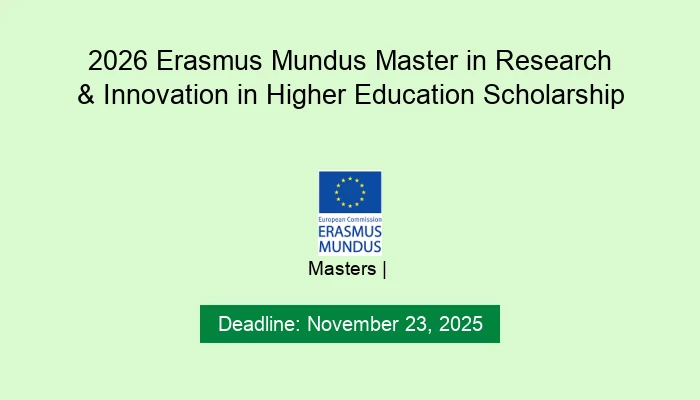 2026 Erasmus Mundus Master in Research & Innovation in Higher Education Scholarship