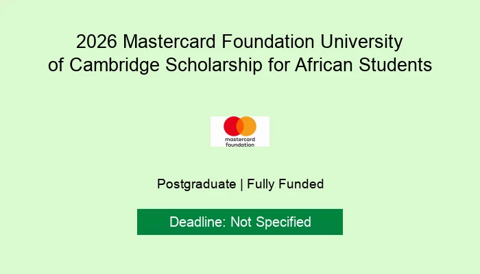2026 Mastercard Foundation University of Cambridge Scholarship for African Students