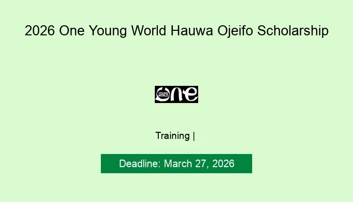 2026 One Young World Hauwa Ojeifo Scholarship