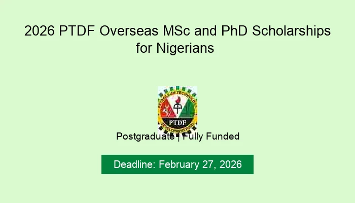 2026 PTDF Overseas MSc and PhD Scholarships for Nigerians