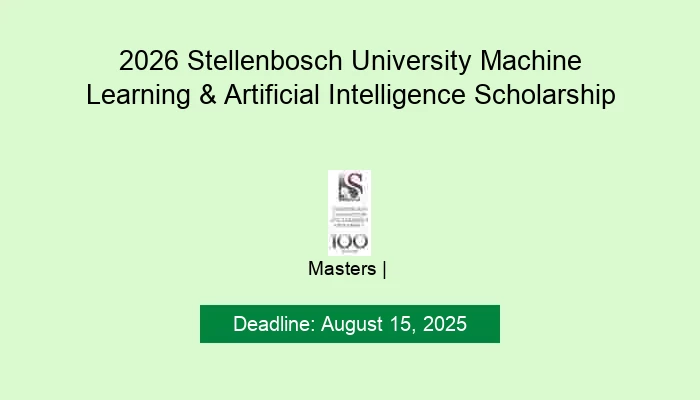 2026 Stellenbosch University Machine Learning & Artificial Intelligence Scholarship