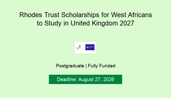 Rhodes Trust Scholarships for West Africans to Study in United Kingdom 2027