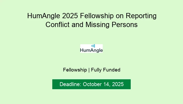 HumAngle 2025 Fellowship on Reporting Conflict and Missing Persons