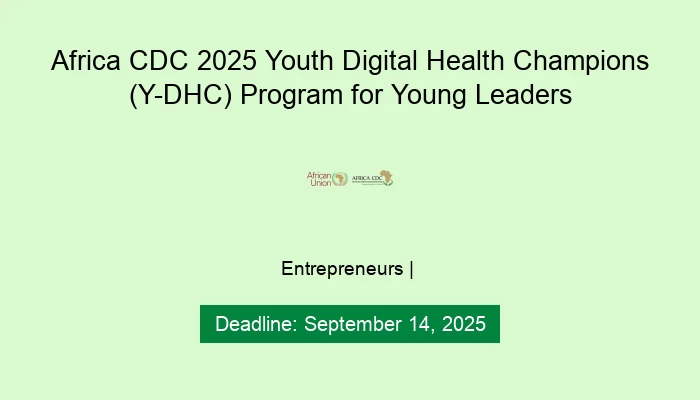 Africa CDC 2025 Youth Digital Health Champions (Y-DHC) Program for Young Leaders
