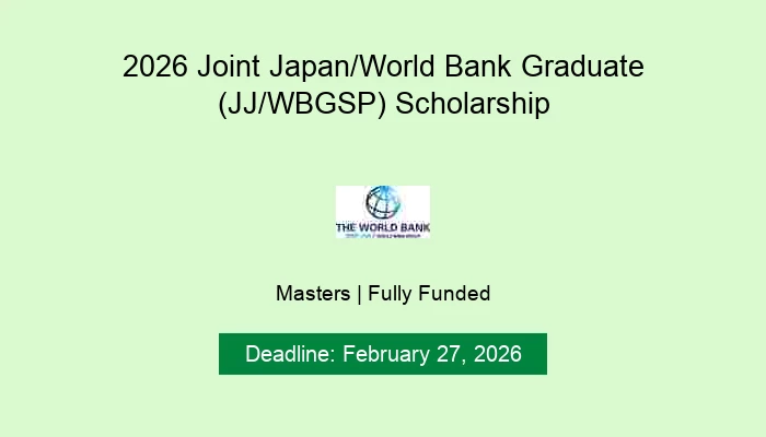 2026 Joint Japan/World Bank Graduate (JJ/WBGSP) Scholarship