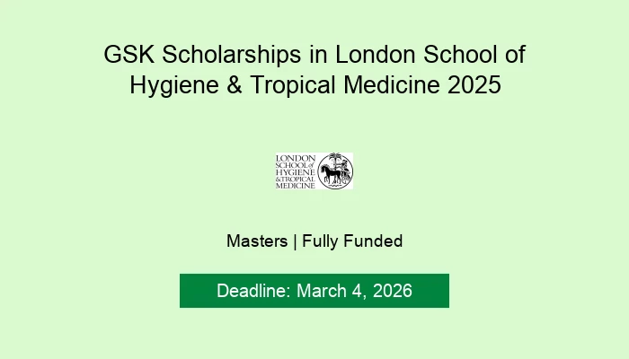 GSK Scholarships in London School of Hygiene & Tropical Medicine 2025